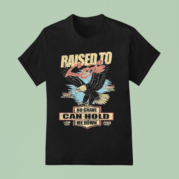 Raised To Life No Grave Can Hold Me Down Jesus Loves You Eagle T Shirt