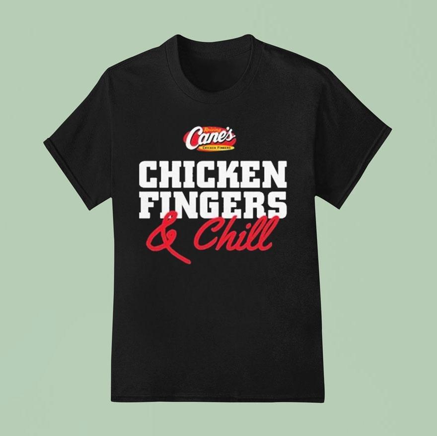 Raising Canes Gear Chicken Fingers And Chill T Shirt