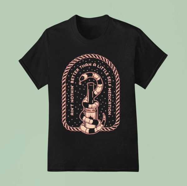 Randall King Ain T Nothing Better Than A Little Self Medication Snake T Shirt