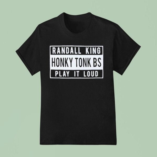 Randall King Honky Tonk Bs Play It Loud T Shirt