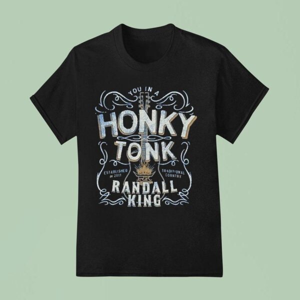 Randall King You In A Honky Tonk Traditional Country Est T Shirt