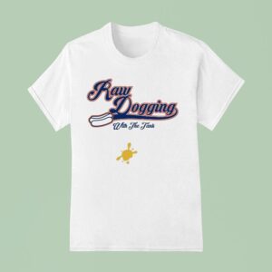 Raw Dogging With The Tank T Shirt