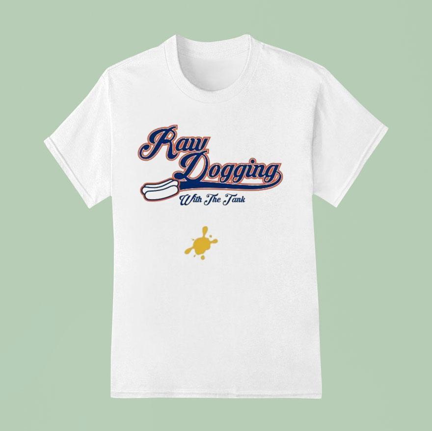 Raw Dogging With The Tank T Shirt