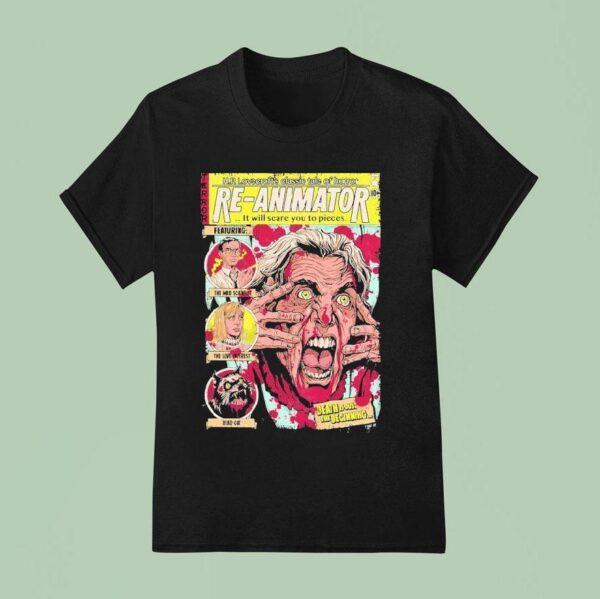 Re Animator Hp Lovecraft S Classic Tale Of Horror It Will Scare You To Pieces Dr Hill Death Is Just The Beginning T Shirt