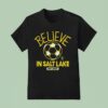 Real Salt Lake Mls X Ted Lasso Believe T Shirt