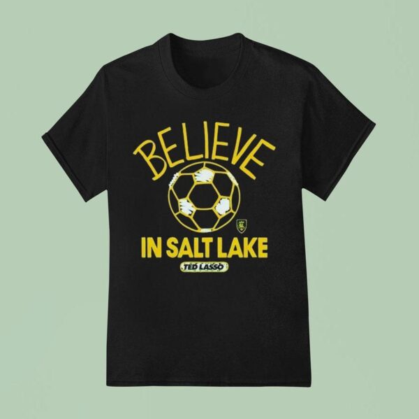 Real Salt Lake Mls X Ted Lasso Believe T Shirt