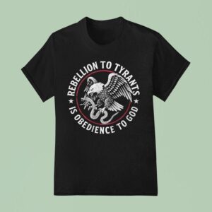 Rebellion To Tyrants Is Obedience To God Eagle T Shirt