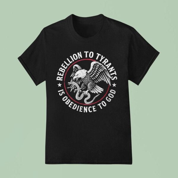Rebellion To Tyrants Is Obedience To God Eagle T Shirt
