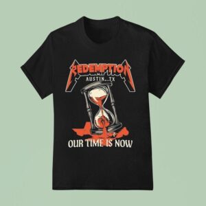 Redemption Our Time Is Now Austin Tx Hourglass Metal T Shirt
