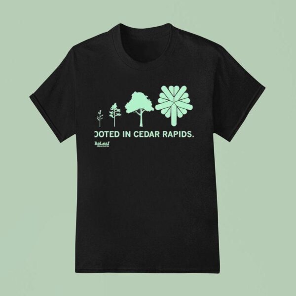 Refleaf Rooted In Cedar Rapids T Shirt