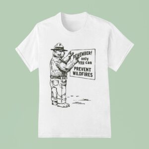 Remember Only You Can Prevent Wildfires Smokey Bear T Shirt
