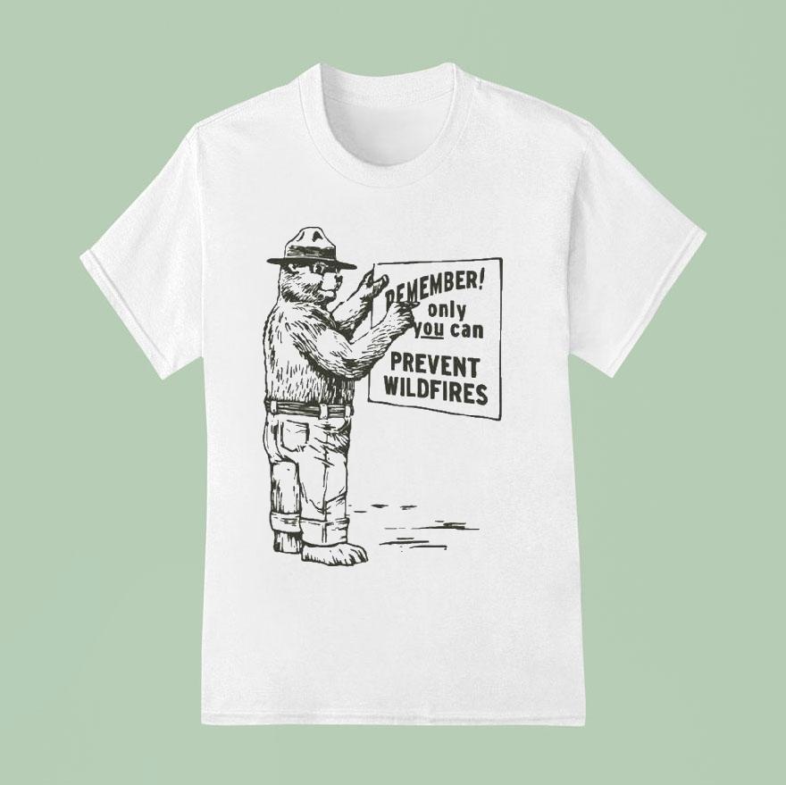 Remember Only You Can Prevent Wildfires Smokey Bear T Shirt