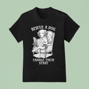 Rescue A Dog Change Their Story T Shirt