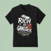 Rich Is Gangster Wealth Over War T Shirt