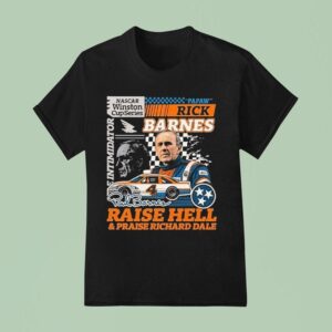 Rick Barnes Raise Hell And Praise Richard Dale Tennessee Volunrs Nascar Winston Cup Series Racing T Shirt