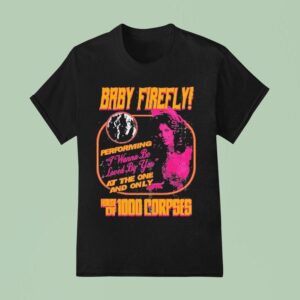 Rob Zombie Baby Firefly Performing I Wanna Be Loved By You At The One And Only House Of Corpses Flyer T Shirt