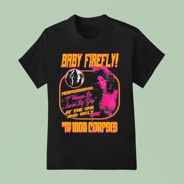 Rob Zombie Baby Firefly Performing I Wanna Be Loved By You At The One And Only House Of Corpses Flyer T Shirt
