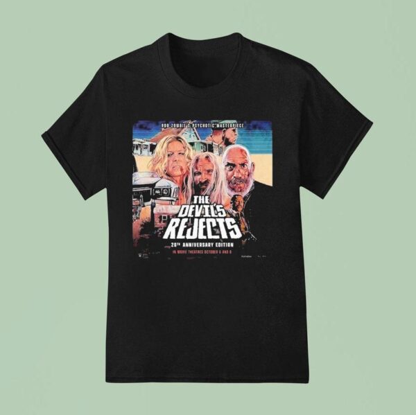 Rob Zombie Psychotic Masterpiece The Devils Rejects Th Anniversary In Movie Theater October Th And Th T Shirt