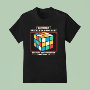 Rubik Licensed Puzzle Masochist Solving Stuff Nobody Asked Me To T Shirt