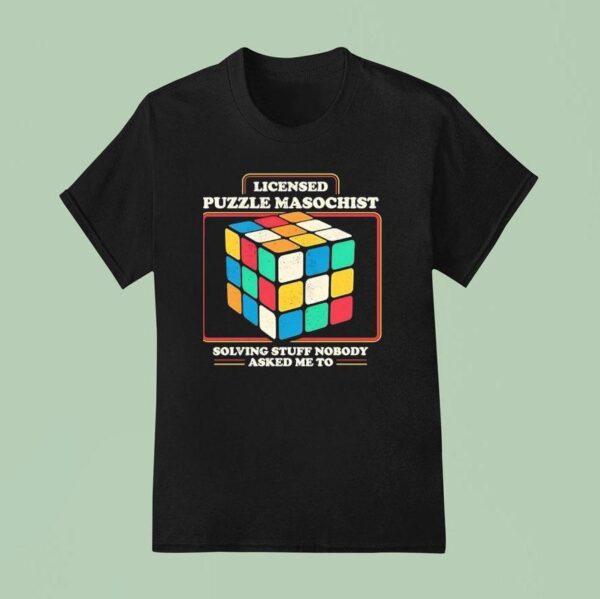 Rubik Licensed Puzzle Masochist Solving Stuff Nobody Asked Me To T Shirt