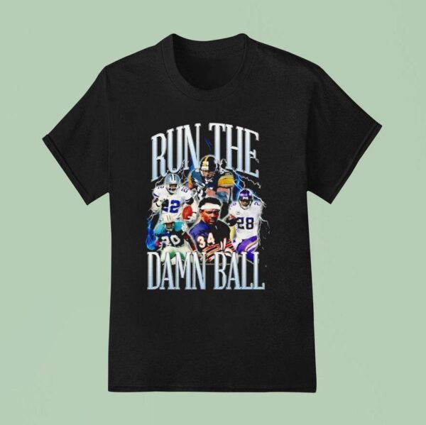 Run The Damn Ball Football Team T Shirt