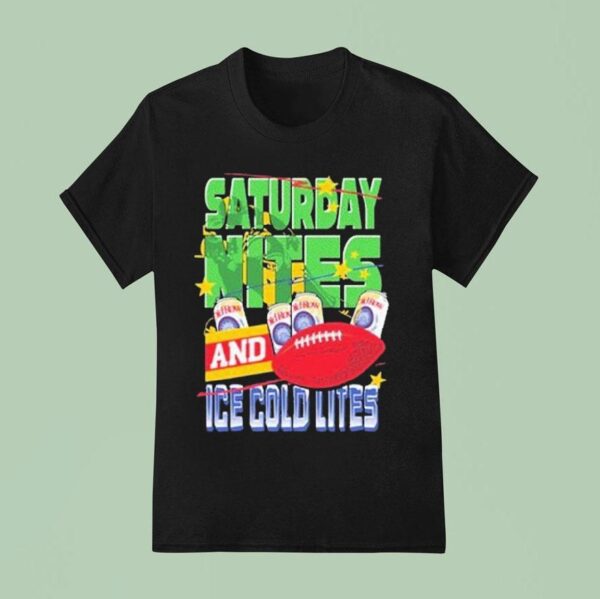 Saturday Nites And Ice Cold Lites T Shirt