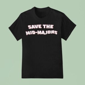 Save The Mid Majors T Shirt
