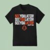 See You Later Repeat Robert Ford T Shirt