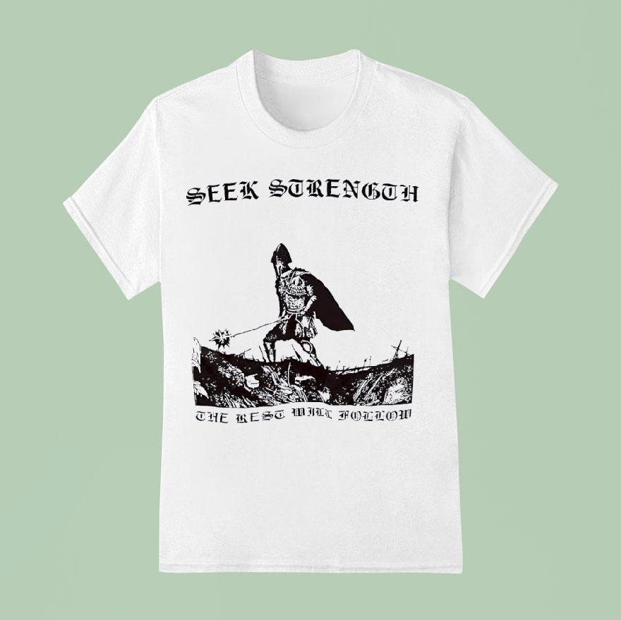 Seek Strength The Rest Will Follow T Shirt