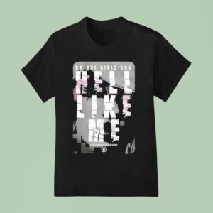 September Mourning Hell Like Me No One Gives You T Shirt