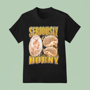 Seriously Horny Hedgehog T Shirt