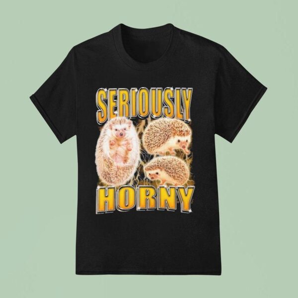 Seriously Horny Hedgehog T Shirt