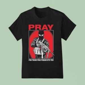 Shayne Smith Pray For Those Who Persecute You T Shirt