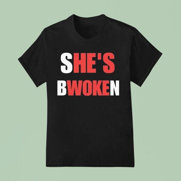 She S Bwoken He S Woke T Shirt