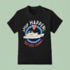 Ship Happens Youtube Channel T Shirt