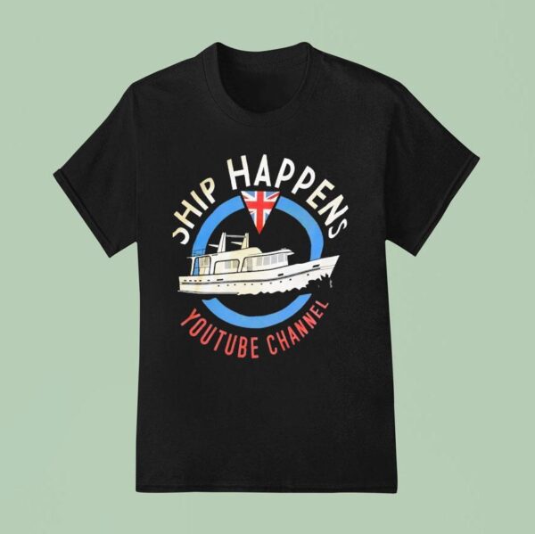 Ship Happens Youtube Channel T Shirt