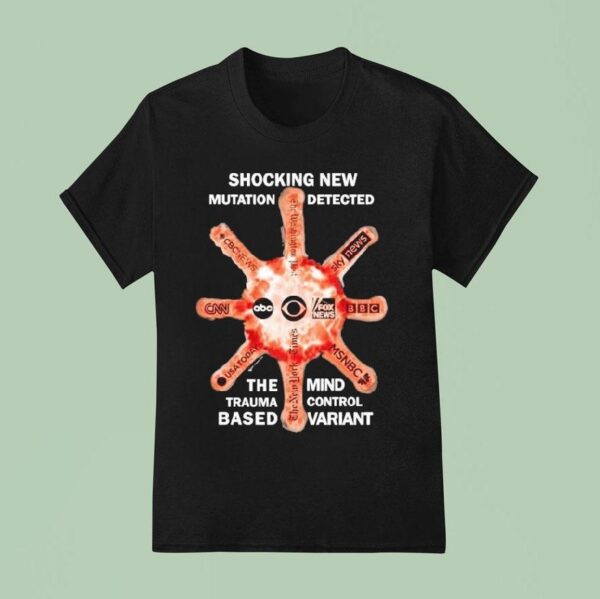 Shocking New Mutation Detected The Mind Trauma Control Based Variant The New Variation T Shirt