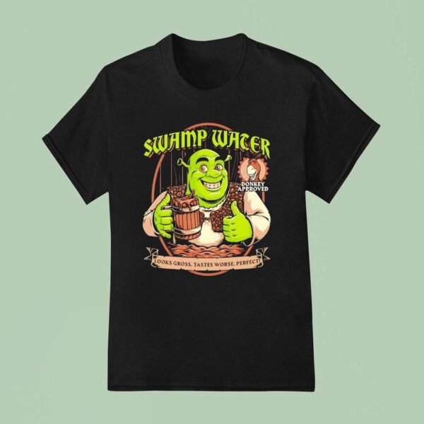 Shrek Swamp Water Donkey Approved Looks Gross Tastes Worse Perfec T Shirt