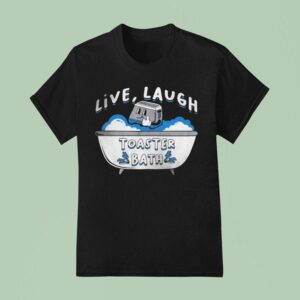 Silly Geese Live Laugh Toaster Bath T Shirt