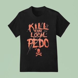 Skull Kill Your Local Pedo T Shirt