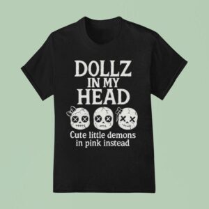 Slaughter Suite Dollz In My Head Cute Little Demons In Pink Instead T Shirt