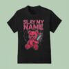 Slaughter Suite Slay My Name Dagger Teddy T Shirt
