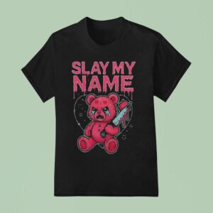 Slaughter Suite Slay My Name Dagger Teddy T Shirt