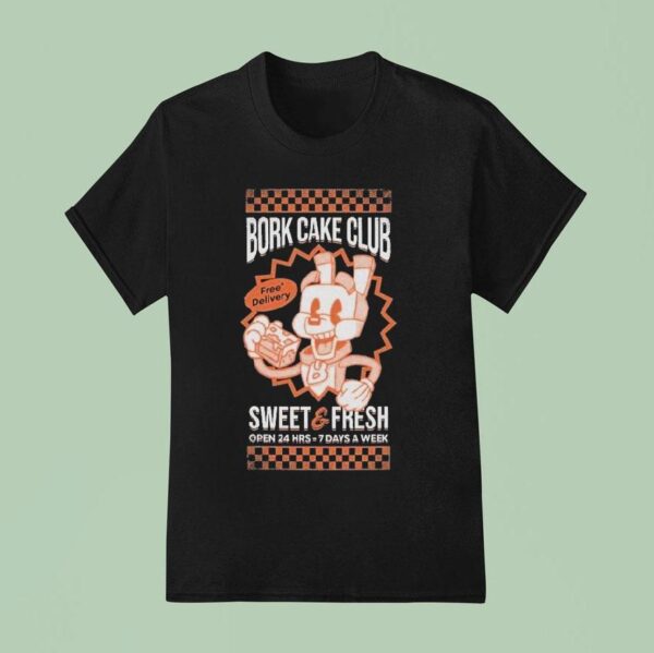Slogo Bork Cake Club Sweet And Fresh Free Delivery T Shirt