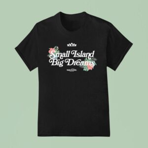 Small Island Big Dreams Make A Wish T Shirt