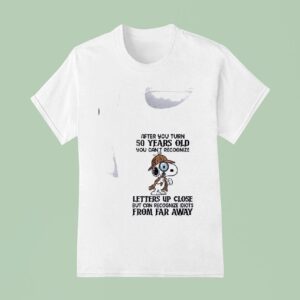Snoopy After You Turn Years Old You Can T Recognize Letters Up Close T Shirt