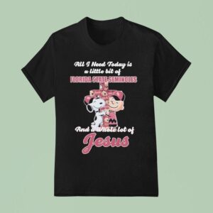 Snoopy And Charlie Brown All I Need Today Is A Little Bit Of Florida State Seminoles And A Whole Lot Of Jesus T Shirt