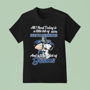 Snoopy And Charlie Brown All I Need Today Is A Little Bit Of Seattle Mariners And A Whole Lot Of Jesus T Shirt