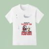 Snoopy Buckle Up Butter Cup I Have Anger Issues And A Serious Dislike For Stupid People T Shirt