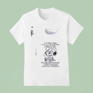 Snoopy I M Not Old I Woke Up I Lifted My Arms I Moved My Knees I Turned My Neck T Shirt